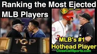 Ranking MLB's Most Ejected Players - Who is Baseball's #1 Hothead?