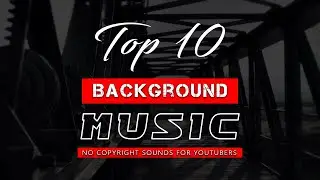 No Copyright Sounds For YouTube Video | Top 10 Background Music No Copyright | NCS Background Music