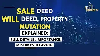 Sale Deed, Will Deed, Property Mutation: EXPLAINED - Importance | Mistakes To Avoid