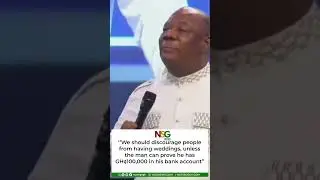 We should discourage people from having weddings, unless the man can prove he has GH¢100,000