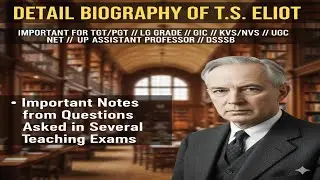 TS Eliot || Detail Biography || Theories || Imp. Questions Asked || LT/GIC/TGT/PGT/KVS/NVS/DSSSB/NET