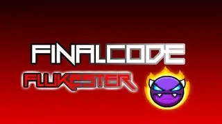 (EPIC Easy Demon) Finalcode by Flukester - GD 2.11