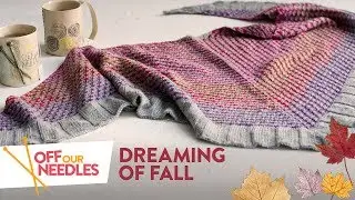 🍁 Dreaming of FALL 🍂 KAL check-in & Cozy favorites | Off Our Needles Knitting Podcast S2E7