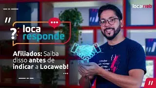 O que todo afiliado precisa saber antes de indicar a Locaweb?