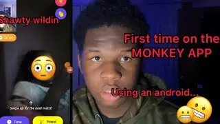 First Time On The Monkey App| AND THIS HAPPENED.....