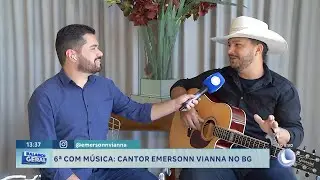 Sexta musical: Cantor Emersonn Vianna traz a boa música para o BG.