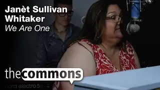 The Commons: We Are One &ndash; Jan&egrave;t Sullivan Whitaker