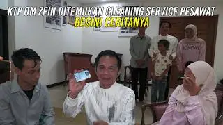 KTP OM ZEIN DITEMUKAN CLEANING SERVICE PESAWAT | BEGINI CERITANYA