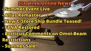 Atlas Remaster, FPNA Un-Nerfed, Summer Sale and more Star Trek Online News