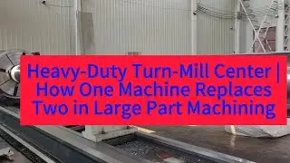 Heavy-Duty Turn-Mill Center | How One Machine Replaces Two in Large Part Machining