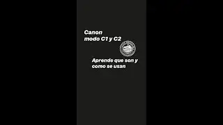 Modo Canon c1 y c2, que son? como se usan? c&oacute;mo se configuran? yo te ense&ntilde;o [Viernes de Fotograf&iacute;a]