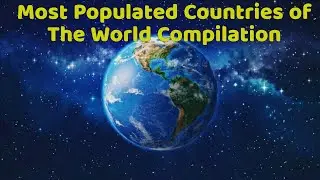 Top 10 Populated Country 2020 | Most Populated Countries of The World Compilation | World Population