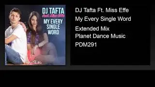 DJ Tafta Ft. Miss Effe - My Every Single Word (Extended Mix)
