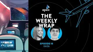 The Weekly Wrap with APEX: Episode 10