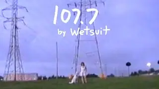 Wetsuit - 107.7 (Official Music Video)
