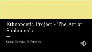 Ethnopoetic Project - The Art of Subliminals Part ii