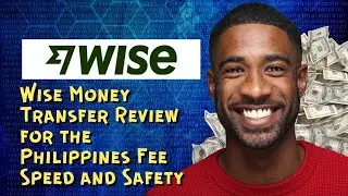Wise Money Transfer Review for the Philippines Fee Speed and Safety