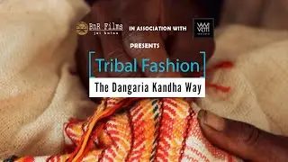 Tribal Fashion | The Dangaria Kandha Way | BnR Films | Vani Vrtti | KapadaGond | Niyamgiri Hills