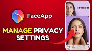 How to Manage FaceApp Privacy Settings 2025?
