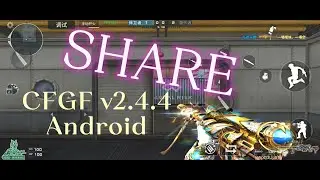 [SHARE] CFGF Android v2.4.4 | Crossfire Mobile MOD