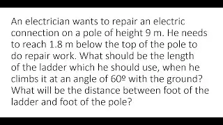 An electrician wants to repair an electric connection on a pole of height 9 m. He needsto reach 1.8