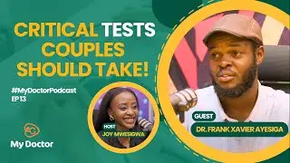 Essential Health Tests Before Marriage & Intimacy | My Doctor Podcast Ep 13