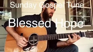 Original gospel tune &ldquo;Blessed Hope&rdquo;