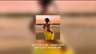 give it up to me - sean paul ft. keyshia cole (slowed down)