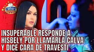 INSUPERABLE RESPONDE A HISBELY, POR LLAMARLA CALVA EN LOS CIRQUEROS Y HISBELY&nbsp;MANDA&nbsp;MENSAJE