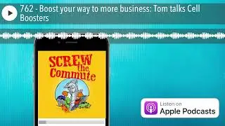 762 - Boost your way to more business: Tom talks Cell Boosters