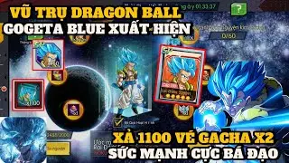 Vũ Trụ Dragon Ball X7Game - GOGETA BLUE SIÊU MẠNH RA TRẬN BÙNG NỔ && GACHA 1100 VÉ SIÊU NHÂN PHẨM X2