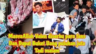MASYAALLAH,,, LUAR BIASA VALEN DISERBU PARA FANS DAN DAPAT BUKET UANG PULUHAN JUTA 
