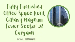 Fully Furnished Office Space Rent Galaxy Magnum Tower Sector 58 Gurgaon | 9811022205 #office #space