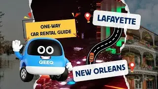 🚗 Lafayette to New Orleans One-Way Car Rental Guide | Explore Louisiana's Charm