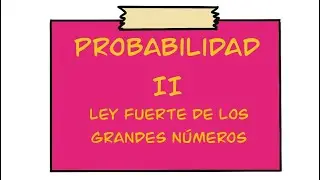Video 25 | Ley fuerte de los grandes números