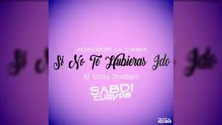 SI NO TE HUBIERAS IDO - SABDI CUEVAS 2025