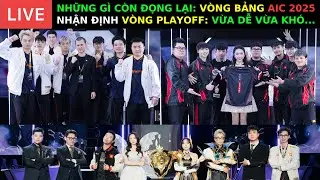 NHỮNG G&Igrave; C&Ograve;N ĐỌNG LẠI - V&Ograve;NG BẢNG AIC 2025 - NHẬN ĐỊNH PLAYOFF - VỪA DỄ VỪA KH&Oacute; ...