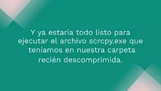Ver y controlar tu smartphone con scrcpy