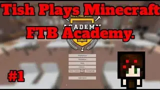 FTB Academy Modded Minecraft Let's Play!!!
