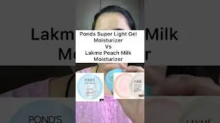 Ponds super light gel moisturizer vs lakme peach milk moisturizer #pondsmoisturiser #lakmepeachmilk