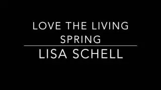 Lisa Schell - Love the living spring