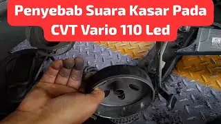 Penyebab Suara Kasar Pada CVT Vario 110 LED