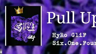 Pull Up - HyRo GliF(Six.One.Four)