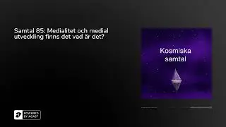 Samtal 85: Medialitet och medial utveckling finns det vad &auml;r det?