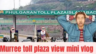 murree. toll plaza view mini vlog