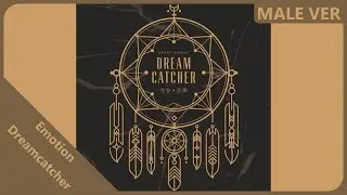 Dreamcatcher - Emotion | Male Version