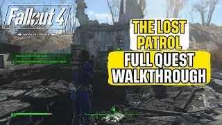 The Lost Patrol Full Quest Walkthrough Fallout 4 Guide