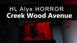 Creek Wood Avenue - Half-Life Alyx Horror map - VR by: &lambda;rokh