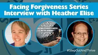 Facing Forgiveness Heather Elise