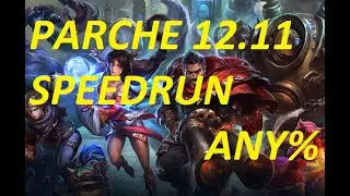 SPEEDRUN ANY% PARCHE 12.11 de League of Legends